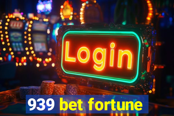 939 bet fortune